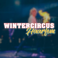 Wintercircus Haarlem, vrijdag 19 december t/m zondag 04 januari Burgemeester Reinaldapark in Haarlem Wintercircus Haarlem